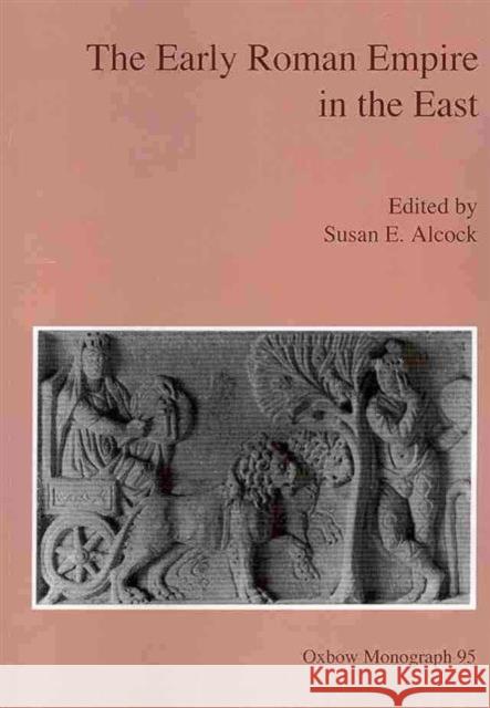 The Early Roman Empire in the East Susan Alcock 9781900188524 Oxbow Books