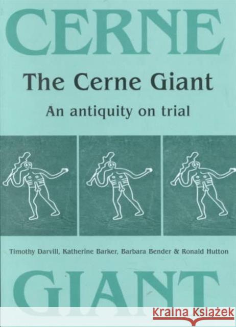 The Cerne Giant: An Antiquity on Trial Darvill, Timothy 9781900188944 Oxbow Books