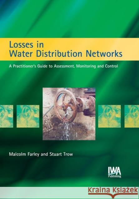 Losses in Water Distribution Networks M. Farley, Stuart Trow 9781900222112 IWA Publishing