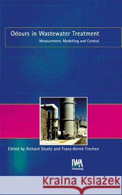 Odours in Wastewater Treatment Richard Stuetz Stuetz                                   R. Stuetz 9781900222464