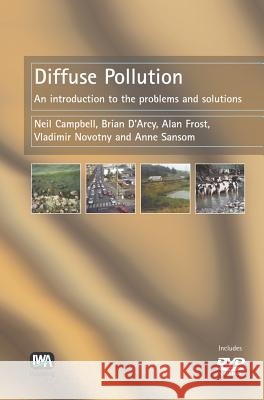 Diffuse Pollution N. Campbell, Brian D' Arcy, A. Frost, Vladimir Novotny, A. Sansom 9781900222532