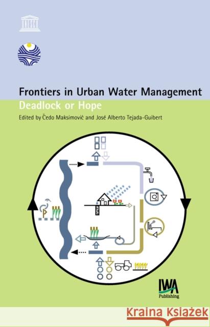 Frontiers in Urban Water Management Cedo Maksimovic, J. A. Tejada-Guibert 9781900222761 IWA Publishing