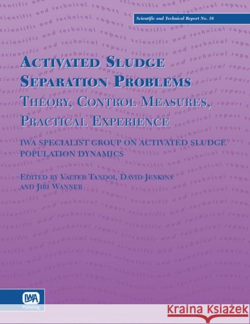 Activated Sludge Separation Problems Valter Tandoi, David Jenkins, Jiri Wanner 9781900222846 IWA Publishing