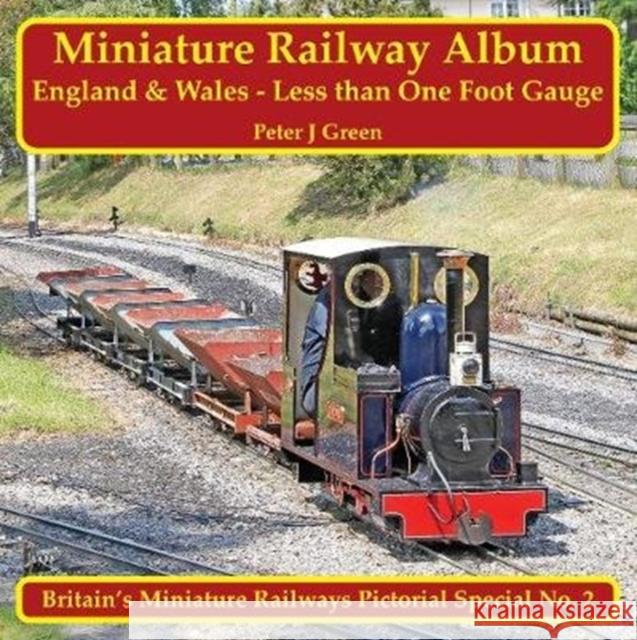 Miniature Railway Album England and Wales - Less Than One Foot Gauge Green, Peter 9781900340533
