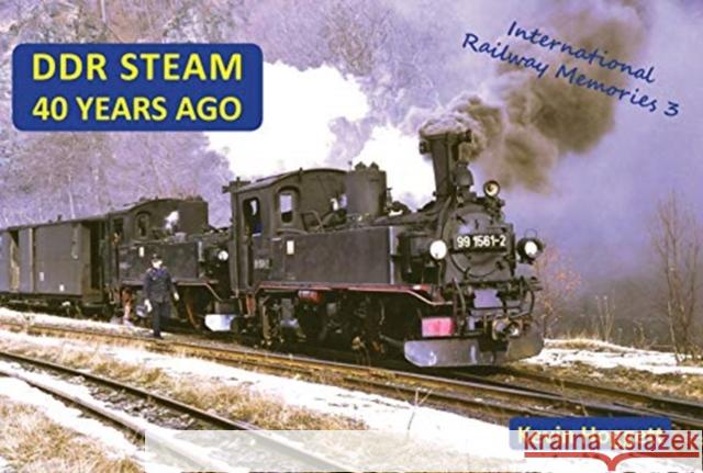 Ddr Steam 40 Years Ago Hoggett, Kevin 9781900340540 Locomotives International