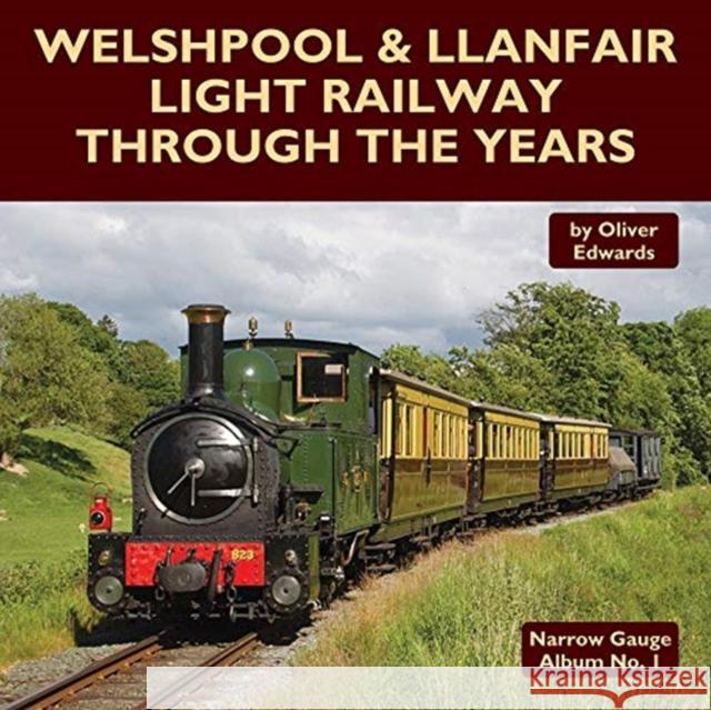 Welshpool & Llanfair Light Railway Through the Years Oliver Edwards 9781900340632 Mainline & Maritime Ltd