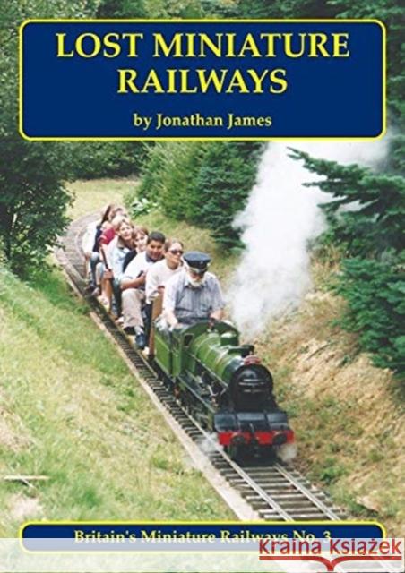 Lost Miniature Railways Jonathan James 9781900340670 Mainline & Maritime