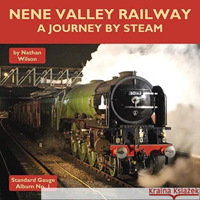 Nene Valley Railway: A Journey by Steam Wilson, Nathan 9781900340687