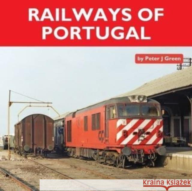 Railways of Portugal Peter Green 9781900340816