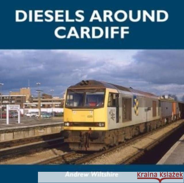 Diesels Around Cardiff Andrew Wiltshire 9781900340854