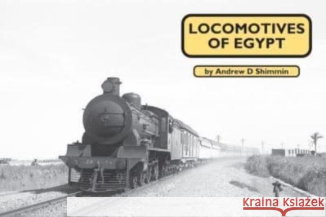 Locomotives of Egypt Andrew Shimmin 9781900340885 Mainline & Maritime Ltd