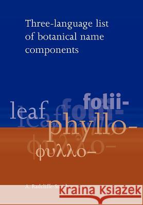Three Language List of Botanical Name Components Radcliffe-Smith, A. 9781900347501 Royal Botanic Gardens Kew