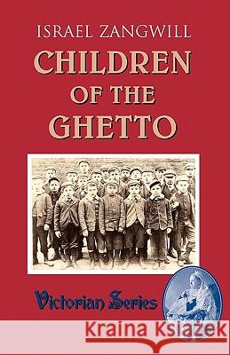 Children of the Ghetto Israel Zangwill, Bob Biderman 9781900355629 Black Apollo