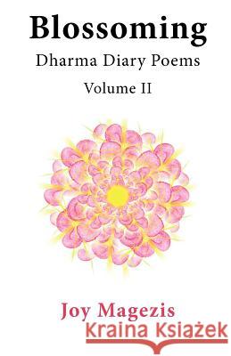 Blossoming: Dharma Diary Poems Volume II Magezis, Joy 9781900355742 Germinal Productions, Ltd/ Black Apollo Press