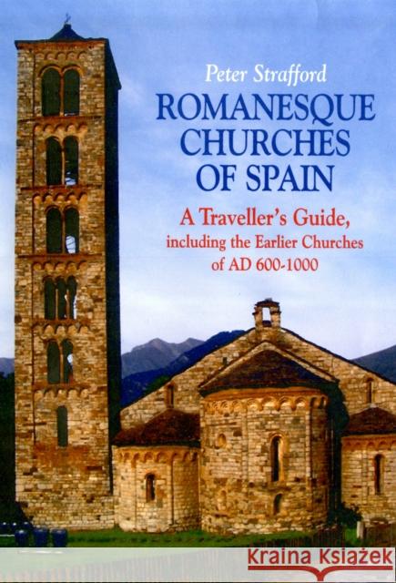 Romanesque Churches of Spain: A Traveller's Guide Peter Strafford 9781900357319