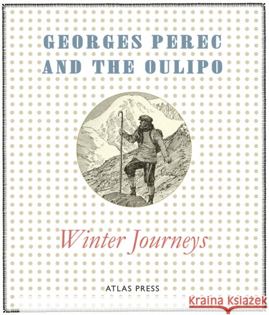 Winter Journeys Georges Perec, The Oulipo 9781900565646 Atlas Press