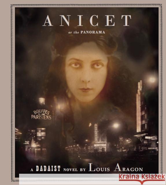 Anicet or the Panorama: A Dadaist Novel Louis Aragon Antony Melville 9781900565691