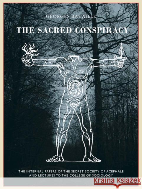 The The Sacred Conspiracy: The Internal Papers of the Secret Society of Acephale and Lectures to the College of Sociology Michel Leiris 9781900565950 Atlas Press
