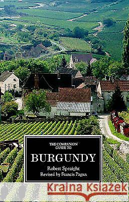 The Companion Guide to Burgundy Robert Speaight Francis Pagan Francis Pagan 9781900639170 Companion Guides