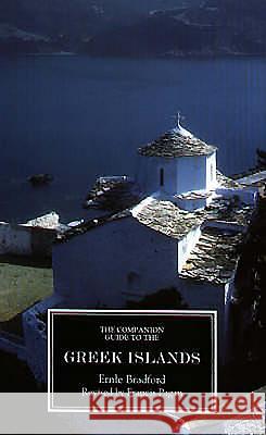 The Companion Guide to the Greek Islands Ernle Bradford Francis Pagan Francis Pagan 9781900639187 Companion Guides