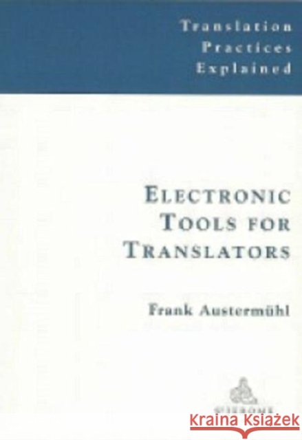 Electronic Tools for Translators  9781900650342 St Jerome Publishing