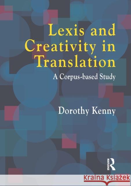 Lexis and Creativity in Translation: A Corpus Based Approach Kenny, Dorothy 9781900650397