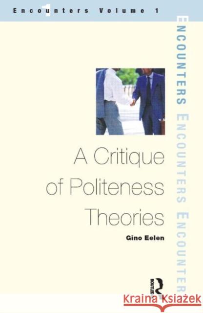 A Critique of Politeness Theory: Volume 1 Eelen, Gino 9781900650410