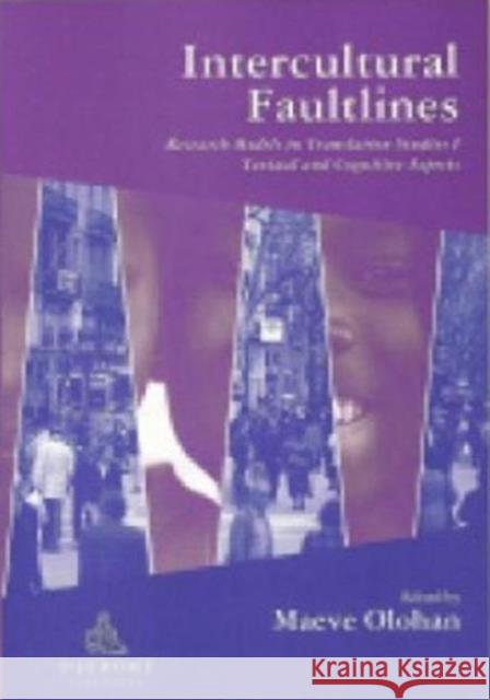 Intercultural Faultlines: Research Models in Translation Studies: V. 1: Textual and Cognitive Aspects Olohan, Maeve 9781900650441