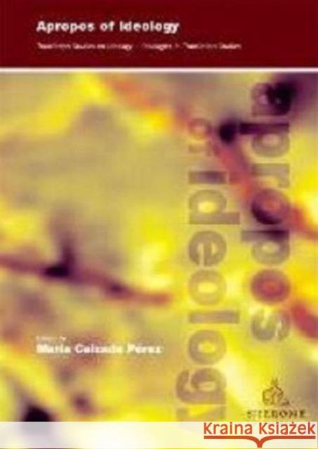 Apropos of Ideology: Translation Studies on Ideology-Ideologies in Translation Studies Calzada-Perez, Maria 9781900650519