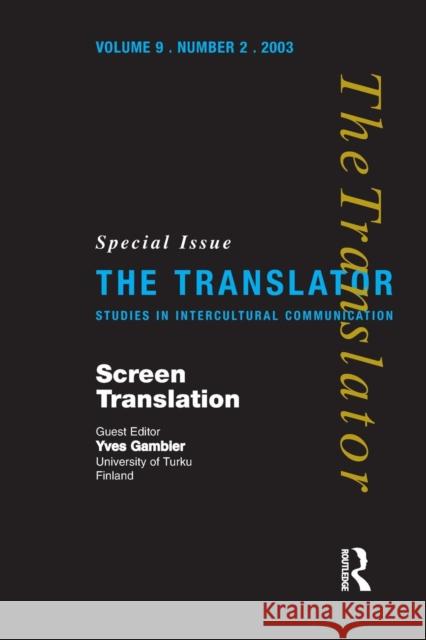 Screen Translation: Special Issue of The Translator (Volume 9/2, 2003) Gambier, Yves 9781900650717