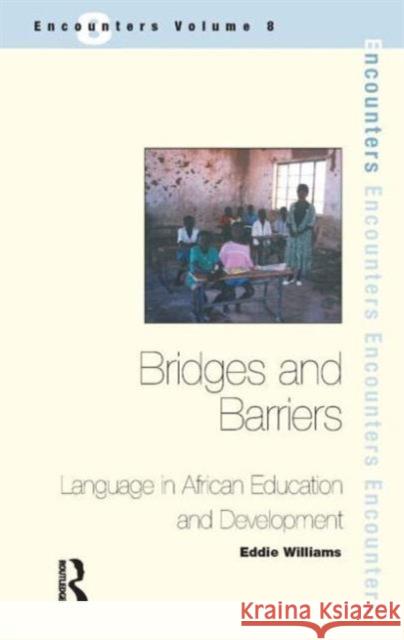 Bridges and Barriers: Language in African Education and Development Williams, Eddie 9781900650977