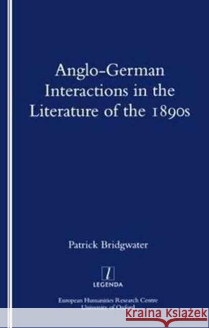 Anglo-German Interactions in the Literature of the 1890s Patrick Bridgwater 9781900755245