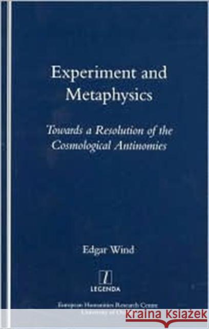 Experiment and Metaphysics: Towards a Resolution of the Cosmological Antinomies Wind, Edgar 9781900755290