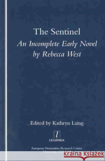 The Sentinel: An Incomplete Early Novel by Rebecca West Laing, Kathryn 9781900755511