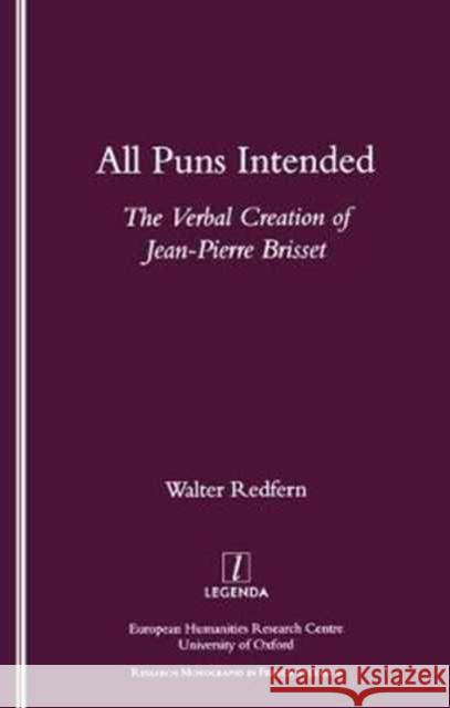 All Puns Intended: The Verbal Creation of Jean-Pierre Brisset Redfern, Walter 9781900755528 European Humanities Research Centre