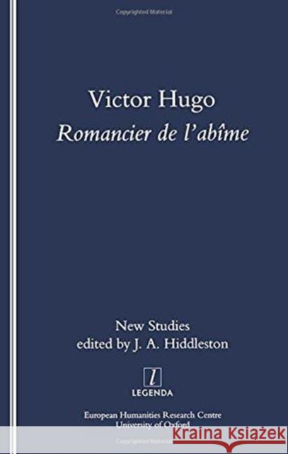 Victor Hugo, Romancier de l'Abime: New Studies on Hugo's Novels Hiddleston, James 9781900755580 European Humanities Research Centre