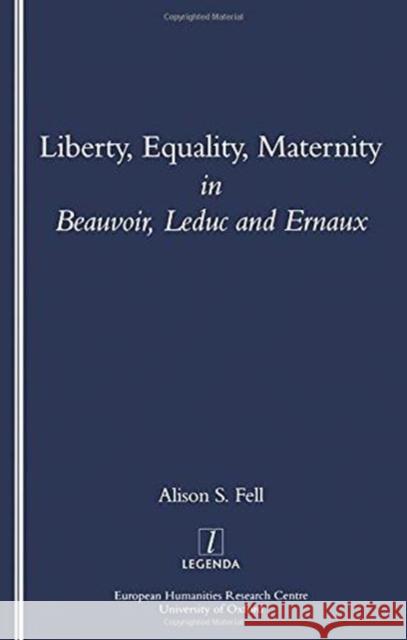 Liberty, Equality, Maternity Alison Fell 9781900755733 European Humanities Research Centre