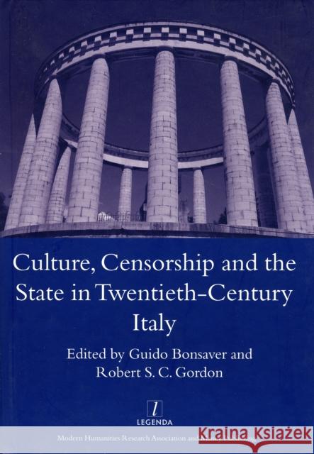 Culture, Censorship and the State in Twentieth-Century Italy Bonsaver, Guido 9781900755955 Legenda