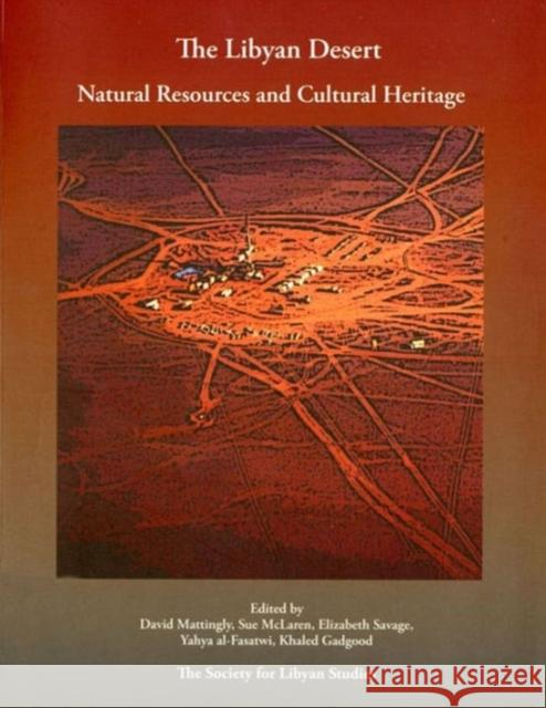 The Libyan Desert: Natural Resources and Cultural Heritage David J. Mattingly, Sue McLaren, Elizabeth Savage, Yahya al-Fasatwi, Khaled Gadgood 9781900971041 Society for Libyan Studies