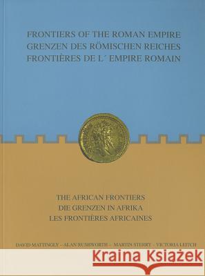 Frontiers of the Roman Empire: The African Frontiers Mattingly, David J. 9781900971164 Society for Libyan Studies