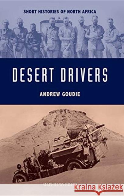 Desert Drivers Andrew Goudie 9781900971973