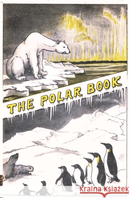 The Polar Book: British Polar Exhibition 1930 Bernacchi H R Mil 9781901037180 Reardon Publishing