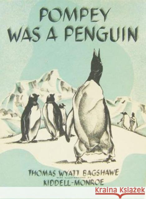 POMPEY WAS A PENGUIN: Hardback with Dust Jacket Thomas Wyatt Bagshawe 9781901037234