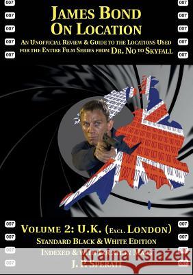 James Bond on Location Volume 2: U.K. (Excluding London) Standard Edition: Volume 2 J P Sperati 9781901091588 Baker Street Studios