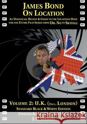 James Bond on Location Volume 2: U.K. (Excluding London) Standard Edition: Volume 2 J P Sperati 9781901091588