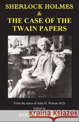 Sherlock Holmes & the Case of the Twain Papers Roger Riccard 9781901091625 Baker Street Studios