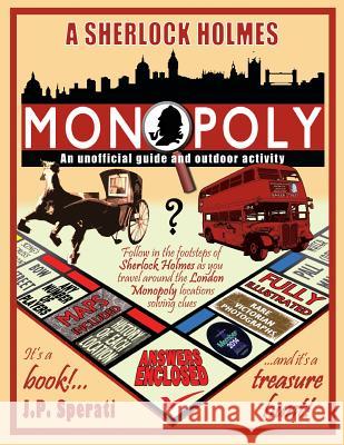 A Sherlock Holmes Monopoly - An unofficial guide and outdoor activity (Standard B&W edition) J P Sperati 9781901091649 Baker Street Studios