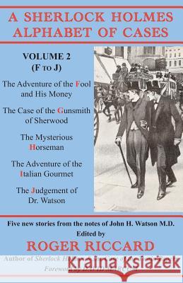 A Sherlock Holmes Alphabet of Cases: Volume 2 (F to J) Roger Riccard, David Marcum 9781901091700 Baker Street Studios