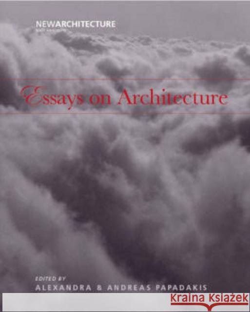 Essays in Architecture Alexandra Papadakis 9781901092646 Andreas Papadakis Publishers