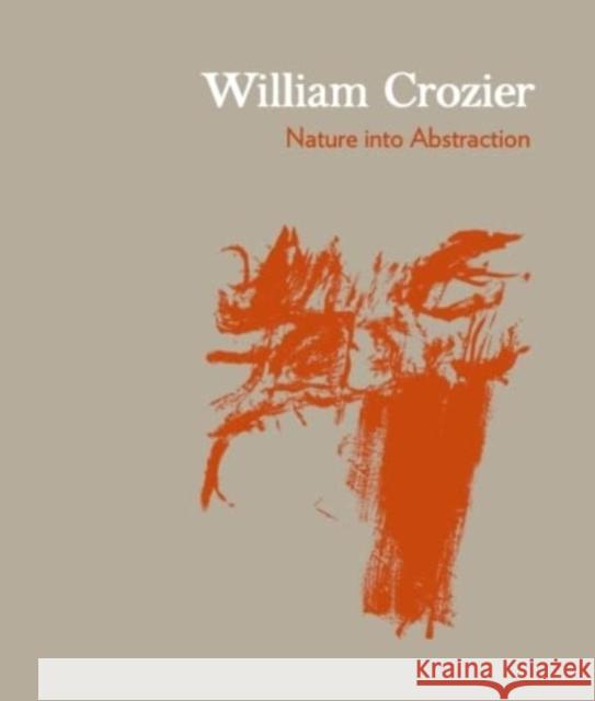 William Crozier: Nature into Abstraction  Thomas Marks   9781901192612